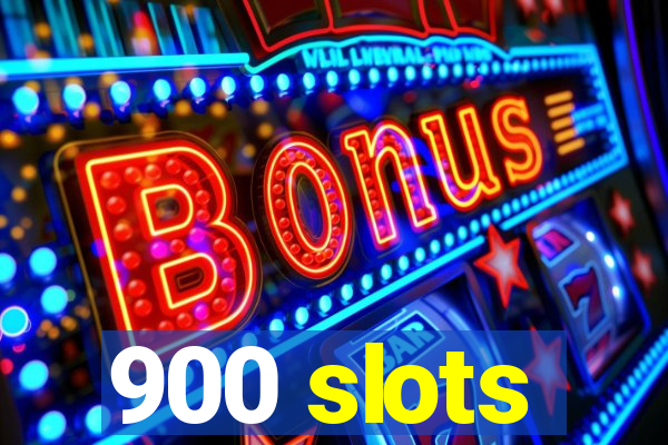 900 slots